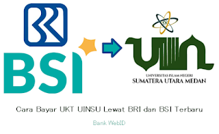 Cara Bayar UKT UINSU Lewat BRI dan BSI Terbaru