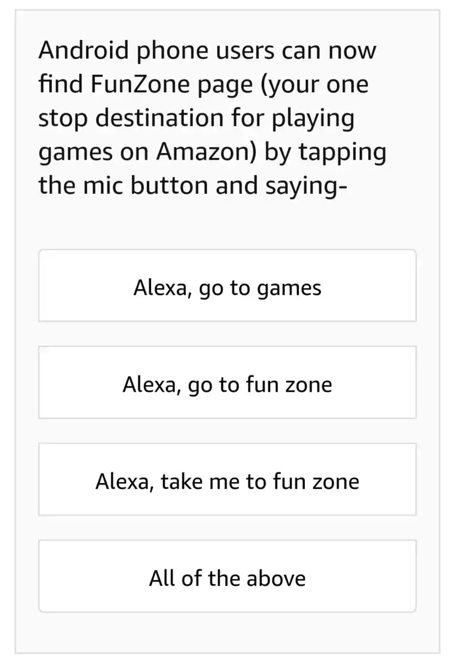 Android phone users can now find FunZone page (your one stop destination for playing games on Amazon) by tapping the mic button and saying-