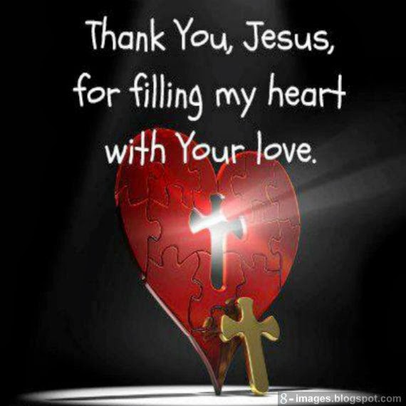 Thank You, Jesus, for filling my heart with your Love. - Quotes