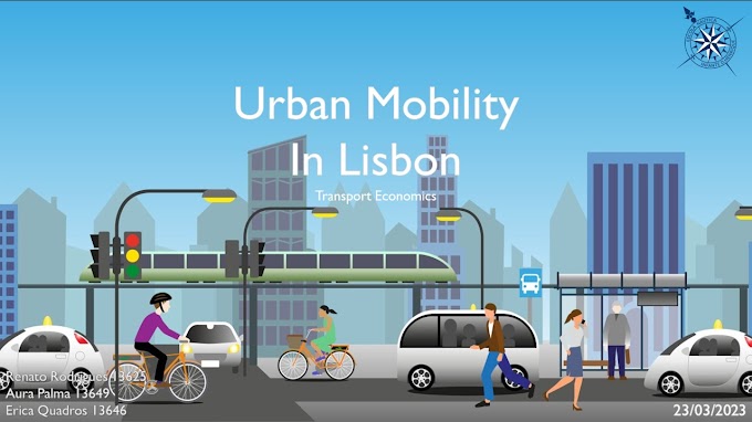 Case Study - Mobilidade Urbana em Lisboa  (2.º Ano GP - Renato Rodrigues/ Aura Palma/ Erica Quadros)