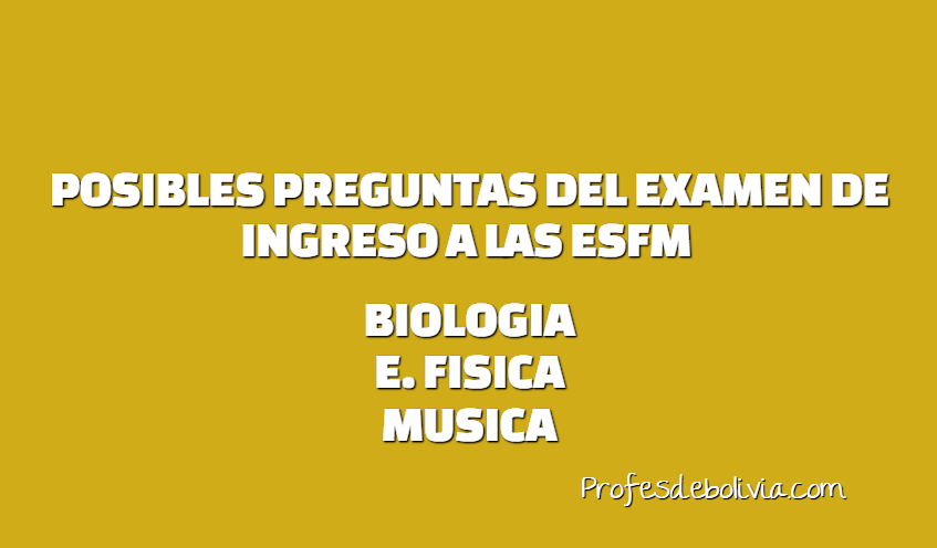 OSIBLES PREGUNTAS DEL EXAMEN DE INGRESO A LAS ESFM