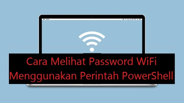 Cara Mengetahui Password WiFi yang Sudah Tersambung di Laptop