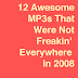 12 Awesome MP3s That Were Not Freakin' Everywhere In 2008