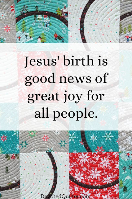 Jesus' birth is good news of great joy for all people | DevotedQuilter.com