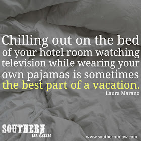 Chilling out on the bed in your hotel room watching television, while wearing your own pajamas, is sometimes the best part of a vacation