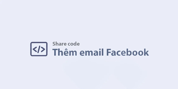 Share code thêm email mới vào tài khoản Facebook không checkpoint