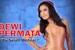 Lirik Lagu Dewi Permata Ku Salah Menilai Top Musik Dangdut