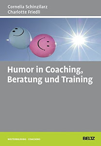 Humor in Coaching, Beratung und Training (Beltz Weiterbildung)