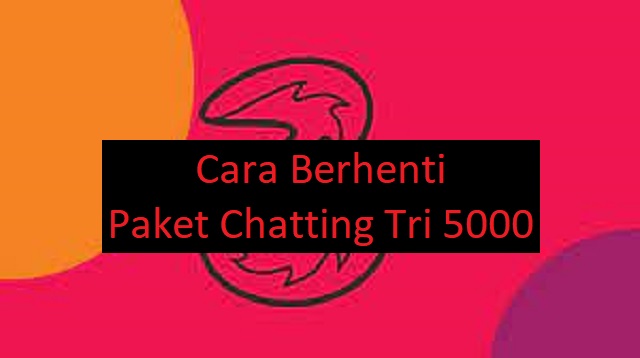 Cara Berhenti Paket Chatting Tri 5000