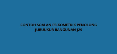 Contoh Soalan Psikometrik Penolong Juruukur Bangunan J29