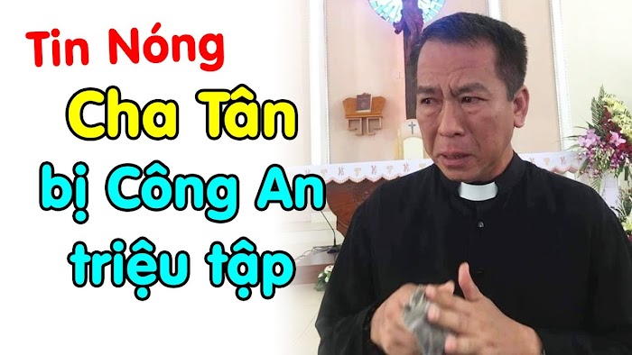 Linh mục Giuse Nguyễn Duy Tân bị C.ông a.n triệu tập
