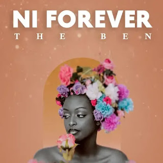 The Ben – Ni Forever | Download Audio