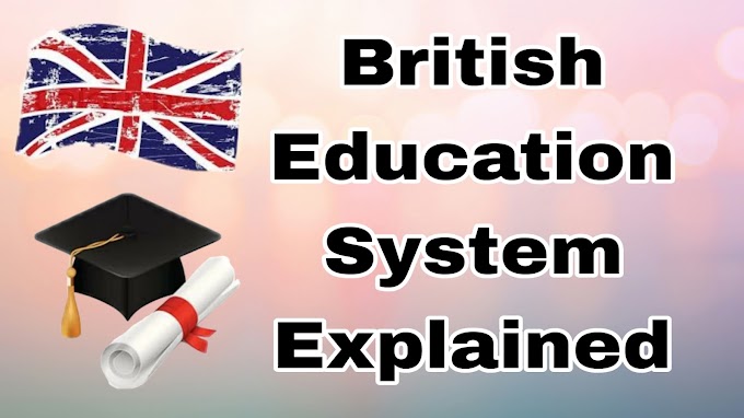 British Education System | ബ്രിട്ടീഷ് വിദ്യാഭ്യാസ സമ്പ്രദായം