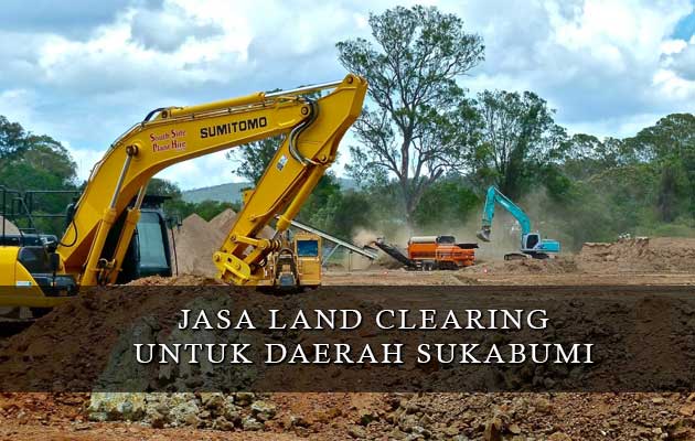 Jasa Land Clearing Sukabumi