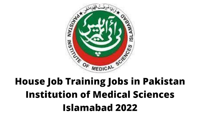 House Job Training Jobs in Pakistan Institution of Medical Sciences Islamabad 2022