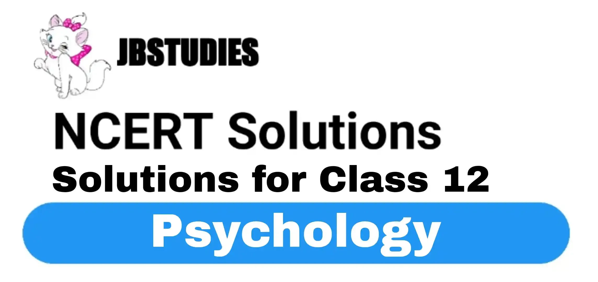 NCERT Solutions Class 12 Psychology