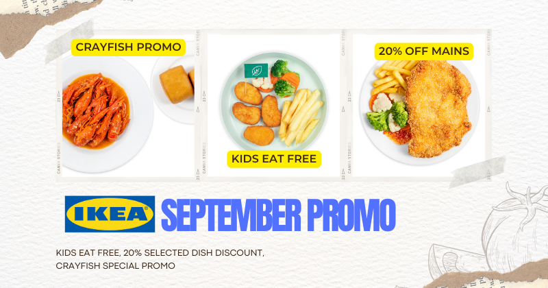 IKEA Swedish Restaurant September Promo : Kids Eat Free , 20% off selected mains for IKEA Family!