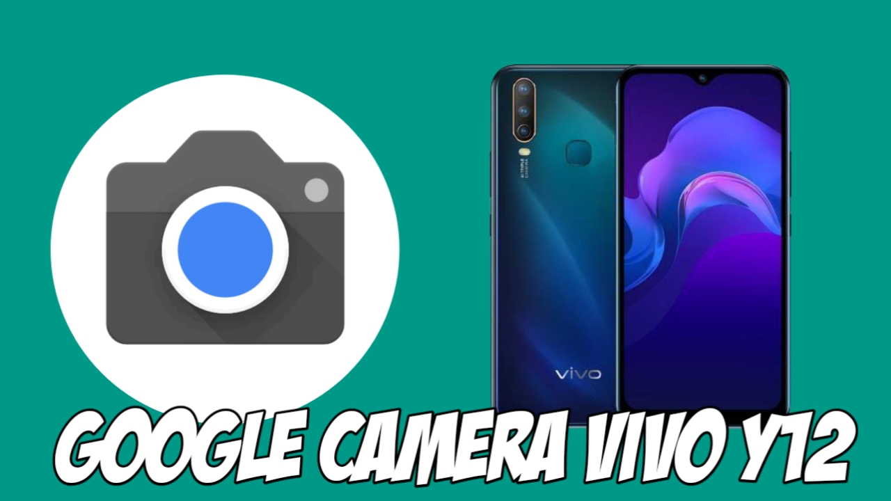 Download Google Camera Vivo Y12