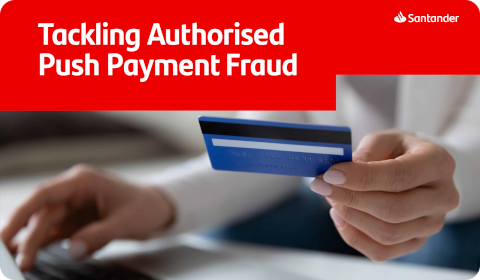 Santander - Tackling Authorised Push Payment Fraud