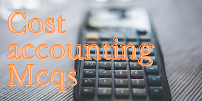 Cost Accounting Mcqs