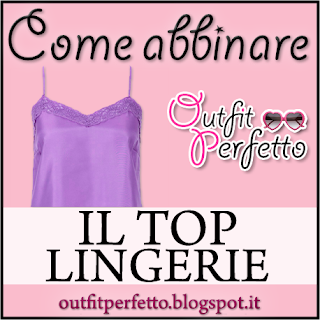 Come abbinare il TOP LINGERIE (outfit Primavera/Estate)