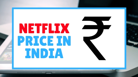 How Much Netflix Cost Per Month In India