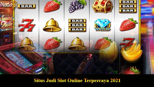 Situs Judi Slot Online Terpercaya 2021