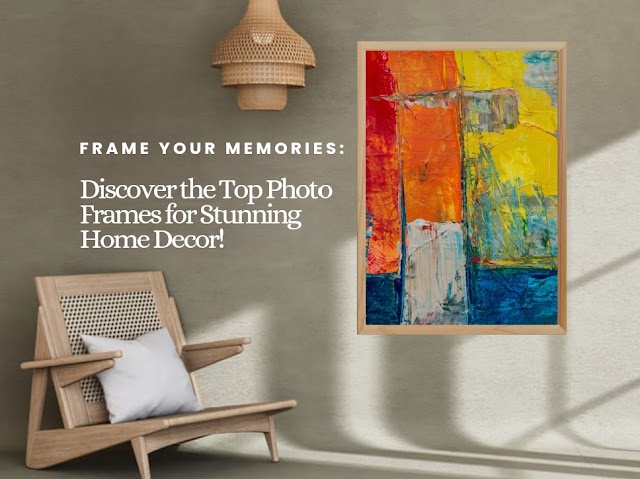 Frame Your Memories: Discover the Top Photo Frames for Stunning Home Decor!