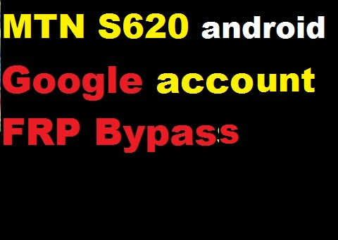 MTN S620 google account reset and FRP bypass