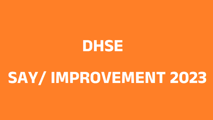 DHSE kerala say and improvement exam 2023,കേരള പ്ലസ് ടു സേ ഇംപ്രൂവ്‌മെന്റ് പരീക്ഷ 2023,