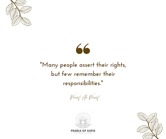 "Many people assert their rights, but few remember their responsibilities." - Wasif Ali Wasif