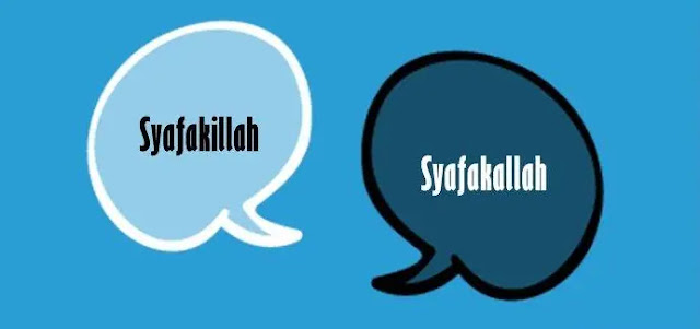 Perbedaan Syafakillah dan Syafakallah