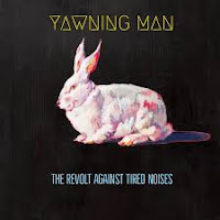 Yawning Man – The Revolt Against Tired Noises 