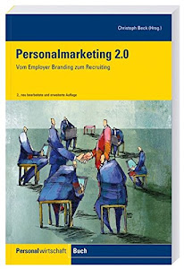 Personalmarketing 2.0: Vom Employer Branding zum Recruiting
