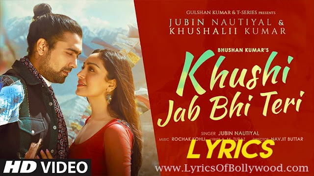 Khushi Jab Bhi Teri Song Lyrics | Jubin Nautiyal, Khushalii Kumar | Rochak Kohli, A m Turaz