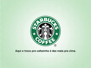Starbucks Coffee - Aqui o troco pro cafezinho é dez reais pra cima.