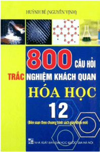 800 Câu Hỏi Trắc Nghiệm Khách Quan Hóa Học 12 - Huỳnh Bé