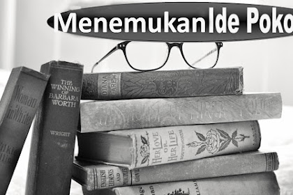 Cara Menemukan Pikiran Pokok Teks Bacaan Dengan Cepat