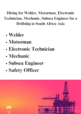 Hiring for Welder, Motorman, Electronic Technician, Mechanic, Subsea Engineer for a Drillship in South Africa Asia