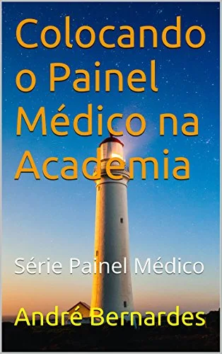 Colocando o Painel Médico na Academia: Série Painel Médico - Livro 1