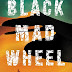 Black Mad Wheel by Josh Malerman