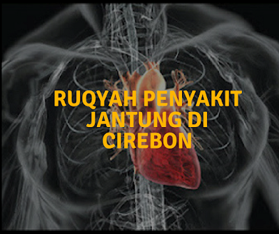 Ruqyah Penyakit Jantung Di Cirebon