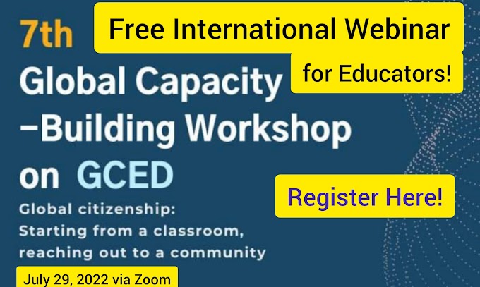 Free International Webinar 7th Global Capacity-Building Workshop on GCED - Global citizenship: Starting from a classroom, reaching out of a community | July 29 | Register Now!