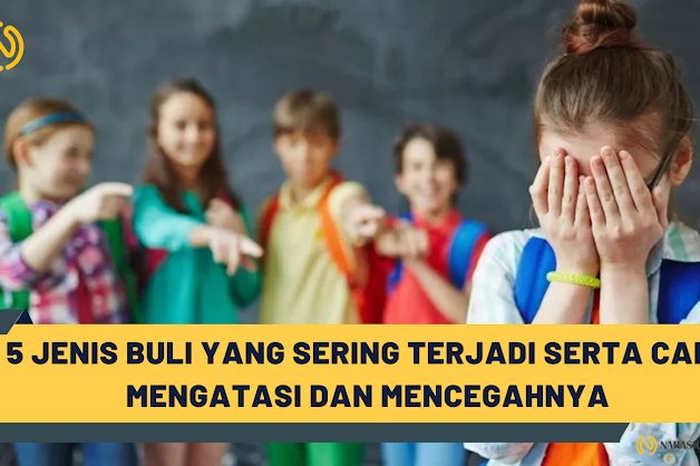  5 Jenis Buli yang Sering Terjadi serta Cara Mengatasi dan Mencegahnya