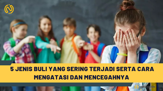 5 Jenis Buli yang Sering Terjadi serta Cara Mengatasi dan Mencegahnya Cara Mencegah dan Mengatasi Bullying Pada Remaja di Sekolah dan Masyarakat