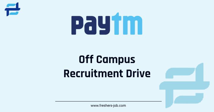Paytm Off Campus 2024 | Latest Paytm Jobs For 2023, 2024 Passouts Freshers