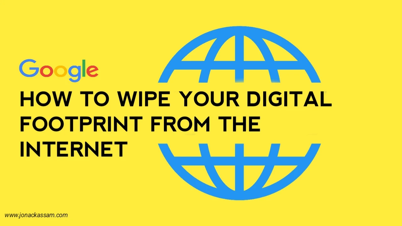 How To Wipe Your Digital Footprint From The Internet?