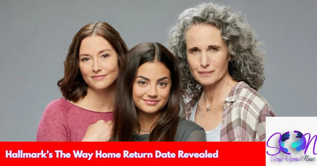 When Does The Way Home on Hallmark Returns
