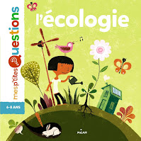 L'écologie, de Stéphanie Ledu et les illustrations de Gwen Keraval (Editions Milan, 2011), livre pour enfant sur l'écologie, la protection de l'environnement et de la planète Terre - Chronique par Comptines et Belles Histoires