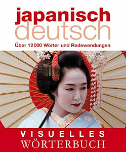 Visuelles Wörterbuch Japanisch–Deutsch: Über 12.000 Wörter und Redewendungen (Coventgarden)